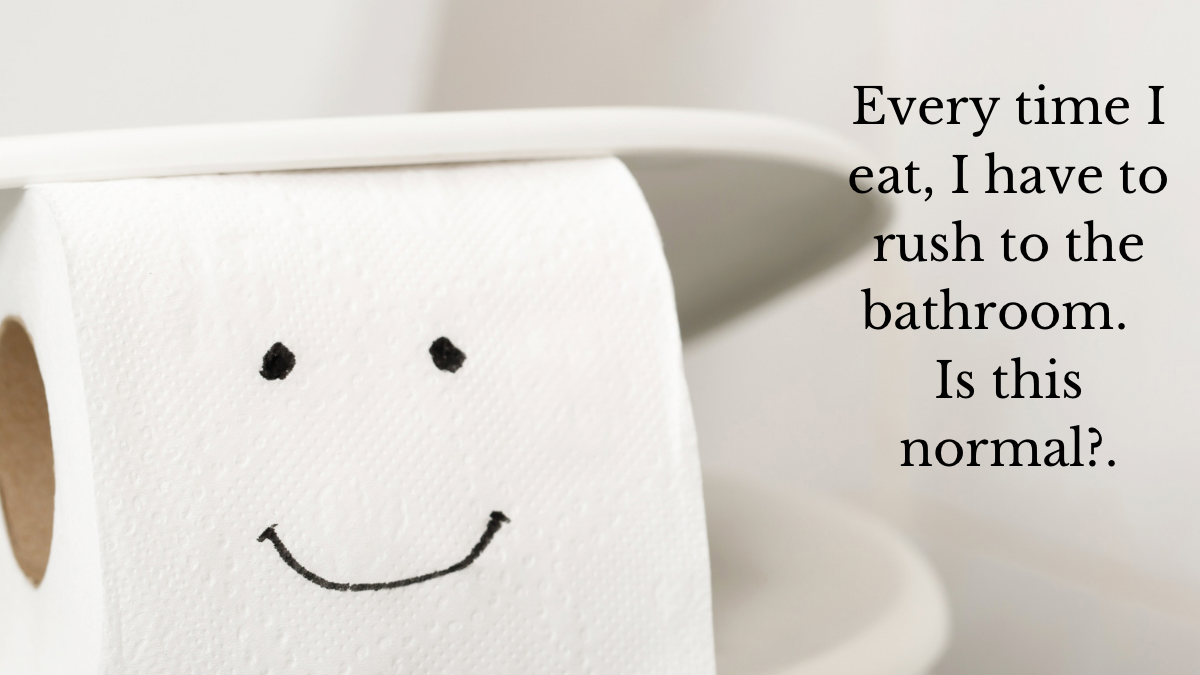 Every time I eat, food goes right through me….Is this normal?
