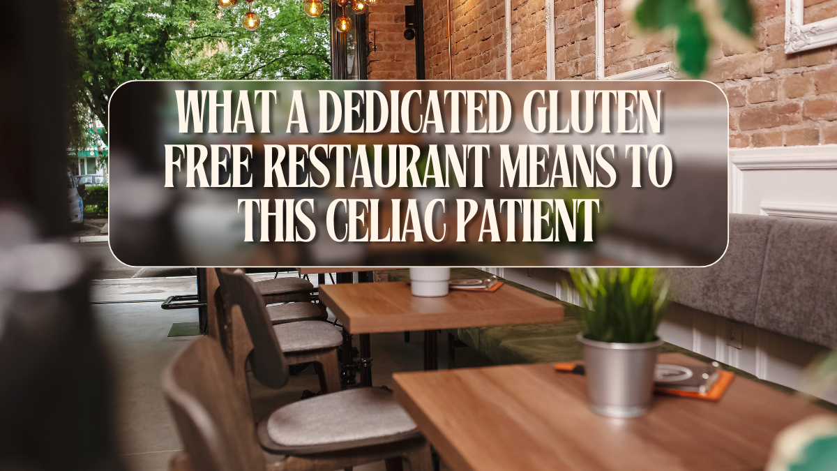 What a dedciated gluten free restaurant means to a celiac patient (1200 x 675 px) - Trusted Resource for Celiac Disease.