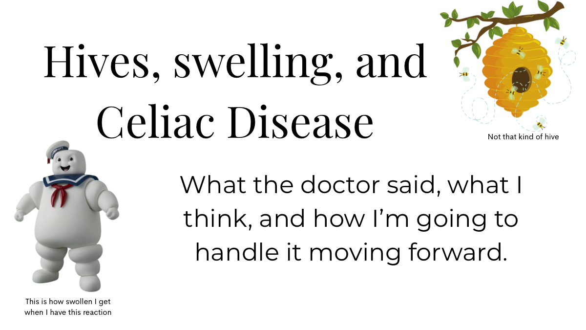Hives, Swelling, and Celiac – Really?