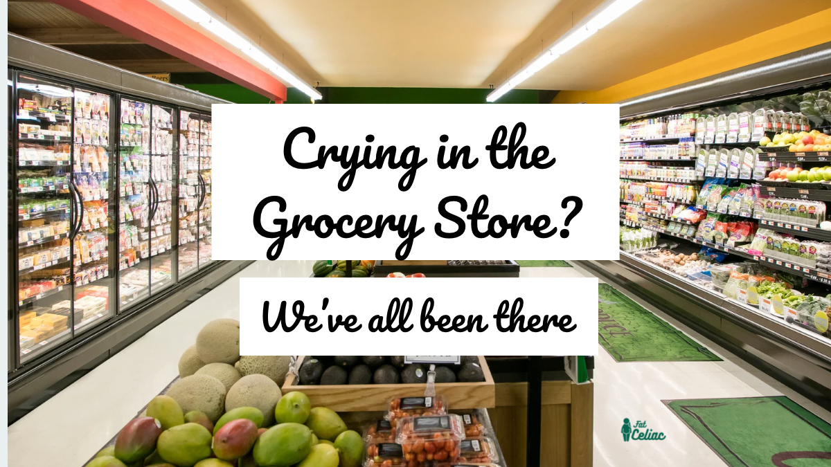 Crying in the Grocery Store after Celiac Diagnosis