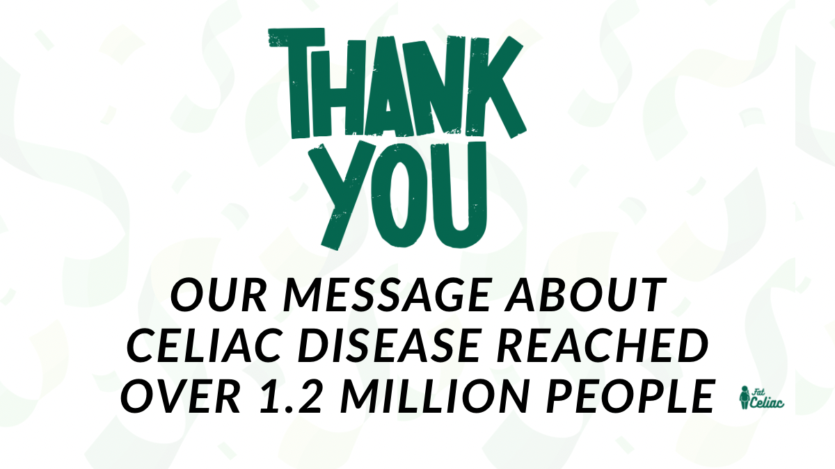 Thanks to you – Our Message about Celiac Disease Reached Over 1.2 Million People!
