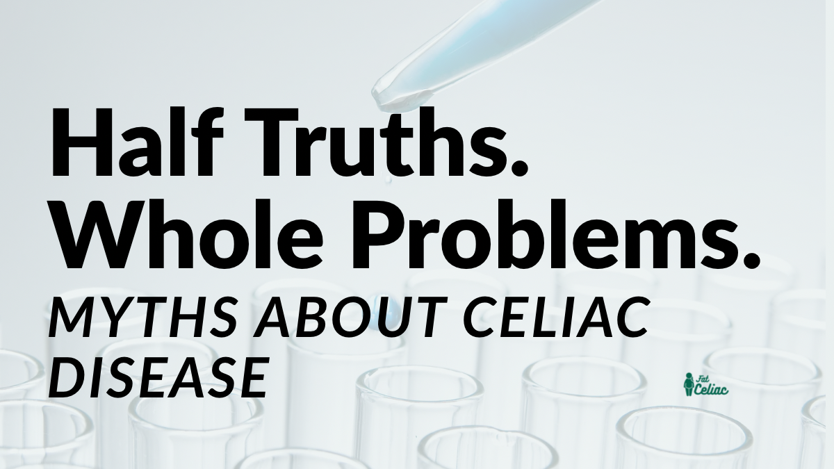 Half-Truths and Whole Problems: The Trouble with Celiac Disease Diagnosis