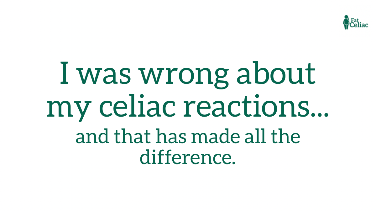 Quote graphic: 'I was wrong about my celiac reactions... and that has made all the difference.' with the Fat Celiac logo in the top-right corner.