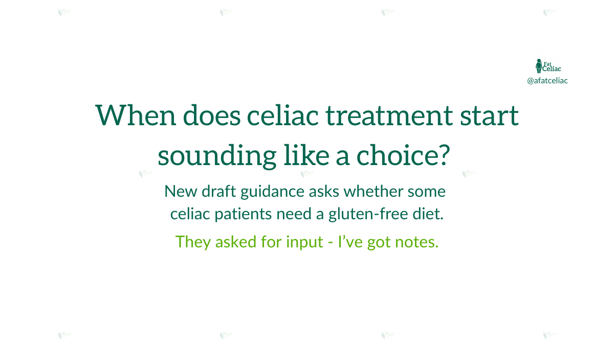 Question about when celiac treatment starts sounding like a choice; notes draft guidance on gluten-free diet; Fat Celiac logo in corner.