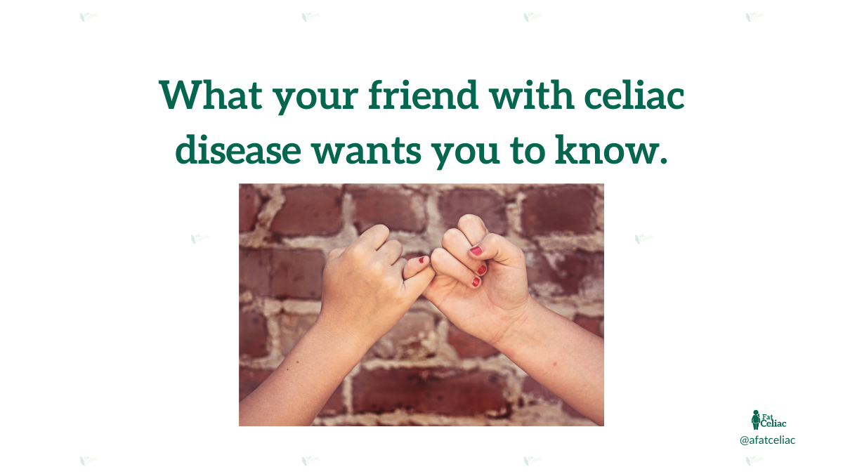 Bold green headline: 'What your friend with celiac disease wants you to know' above two fists bumping in front of a brick wall; Fat Celiac logo bottom-right.
