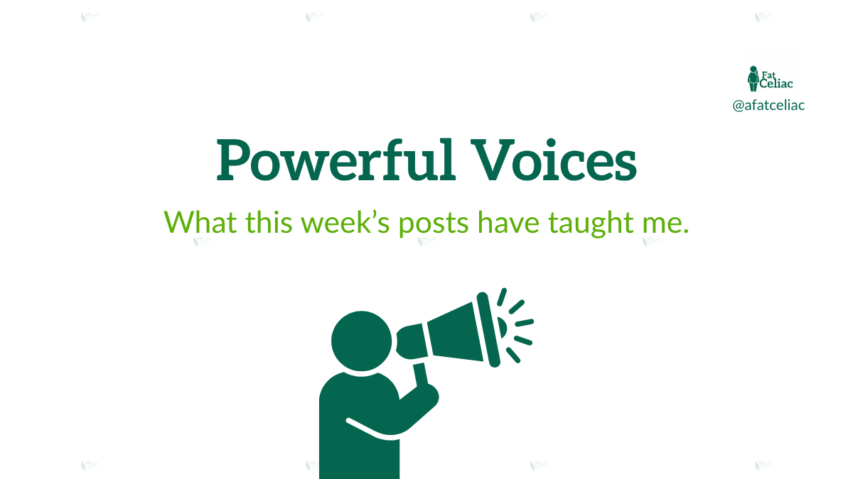 Hero banner: green text 'Powerful Voices' and subtitle 'What this week’s posts have taught me' with a person using a megaphone at the bottom, Fat Celiac logo top-right.