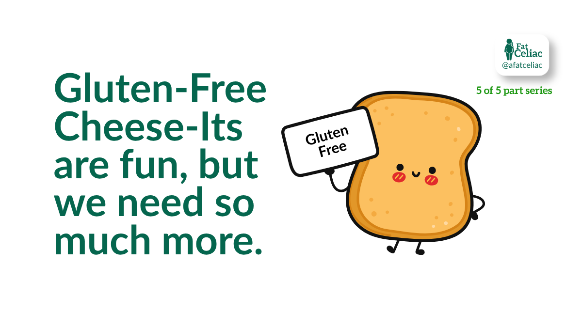 What we need - The Best Celiac Resource The celiac community needs better medicine, testing and labeling—not only more gluten-free snacks