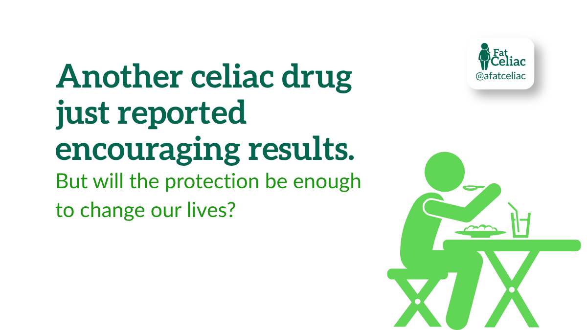 Fat Celiac graphic asking whether encouraging results from another celiac drug could provide enough protection to change patients’ lives.