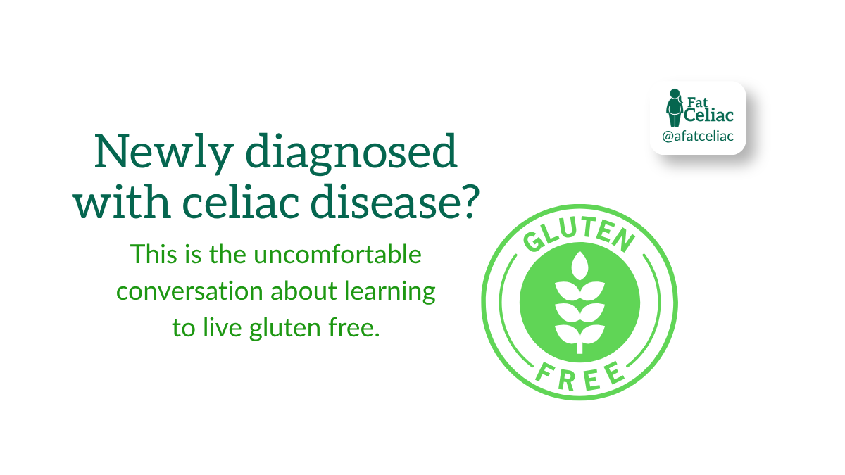 Newly diagnosed with celiac disease and learning how to live gluten-free